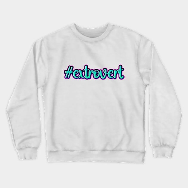 #extrovert Crewneck Sweatshirt by cONFLICTED cONTRADICTION